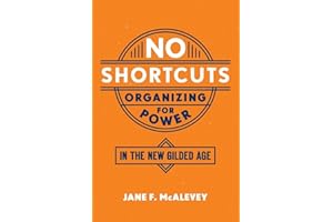 No Shortcuts: Organizing for Power in the New Gilded Age