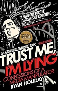 Trust Me, I'm Lying: Confessions of a Media Manipulator