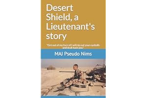 Desert Shield, a Lieutenant's story: "Get out of my face of I will rip out your eyeballs and skull-fuck you."