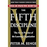 The Fifth Discipline: The Art & Practice of The Learning Organization