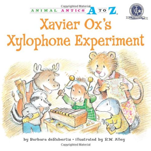 Xavier Ox's Xylophone Experiment (Animal Antics A to Z)