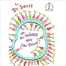 Oh the Thinks You Can Think