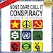 None Dare Call It Conspiracy