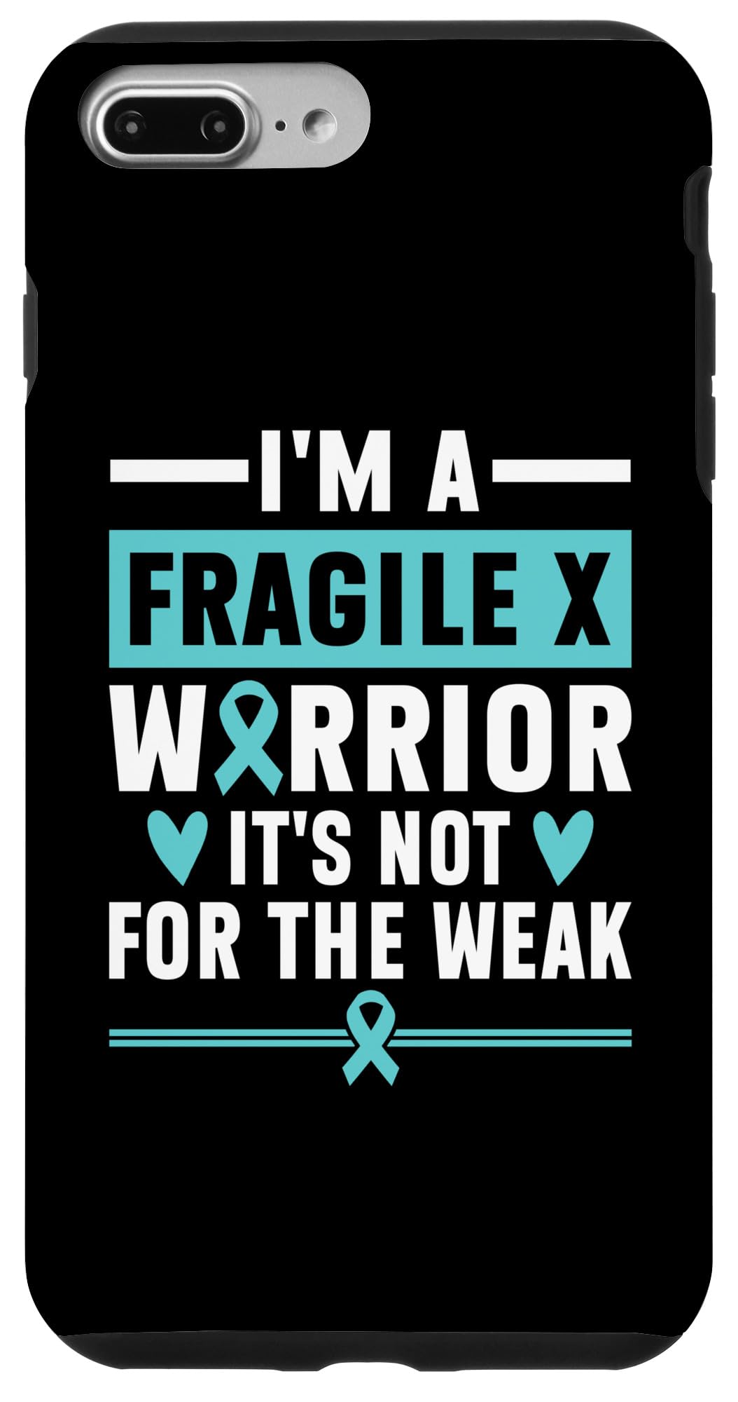 iPhone 7 Plus/8 Plus I'm A Fragile X Warrior Not For The Weak Case