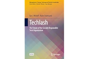 Techlash: The Future of the Socially Responsible Tech Organization (Management, Change, Strategy and Positive Leadership)