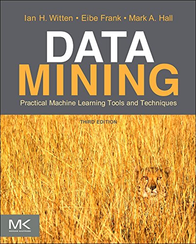 Data Mining: Practical Machine Learning Tools and Techniques, Third Edition (The Morgan Kaufmann Series in Data Management Systems)