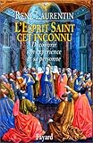 L'esprit saint, cet inconnu: Découvrir son expérience et sa personne (French Edition) by