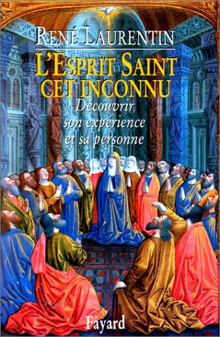 L'esprit saint, cet inconnu: Découvrir son expérience et sa personne (French Edition) by René Laurentin (Paperback)