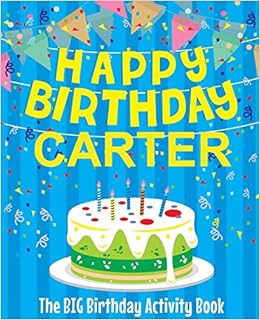 Happy Birthday Carter The Big Birthday Activity Book Personalized Children S Activity Book Birthdaydr Books Amazon Com
