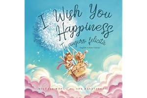 I Wish You Happiness: English-Italian edition (Ti auguro felicità: Edizione inglese-italiano) (The Unconditional Love Series (English-Italian))