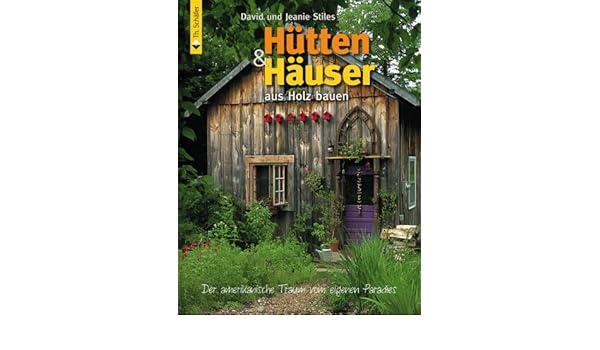 Hutten Und Hauser Aus Holz Bauen Der Amerikanische Traum Vom