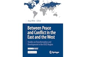 Between Peace and Conflict in the East and the West: Studies on Transformation and Development in the OSCE Region