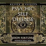 Psychic Self-Defense: The Definitive Manual for
