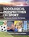 Sociological Perspectives on Sport: The Games Outside the Games (Sociology Re-Wired)