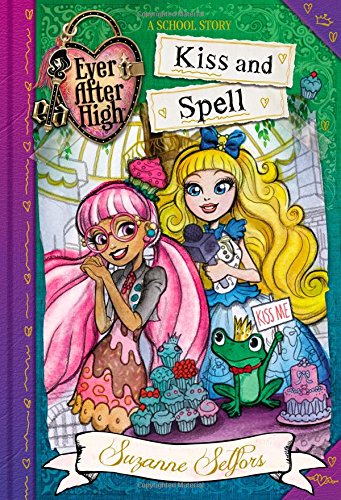 Ever After High:  Kiss and Spell (A School Story)