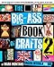 The Big-Ass Book of Crafts 2 by Mark Montano