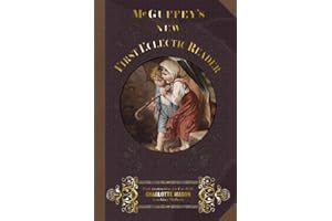 McGuffey First Eclectic Reader 1857: With Instructions for Use with Charlotte Mason Teaching Methods