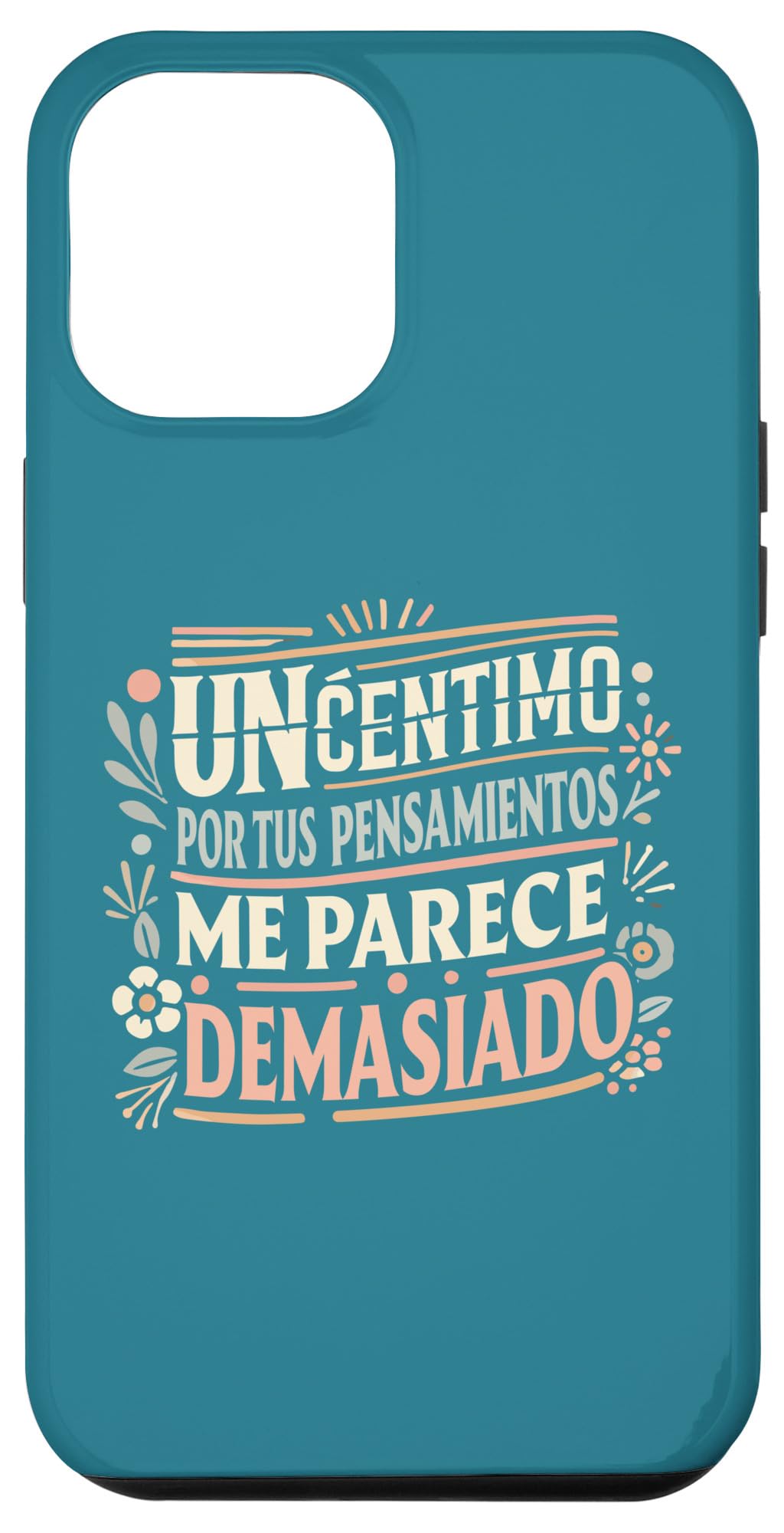 iPhone 15 Pro Max Un Céntimo Por Tus Pensamientos Me Parece Demasiado Mujer Case
