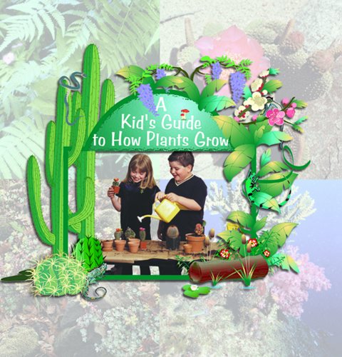 A Kid's Guide to How Plants Grow (Digging in the Dirt)