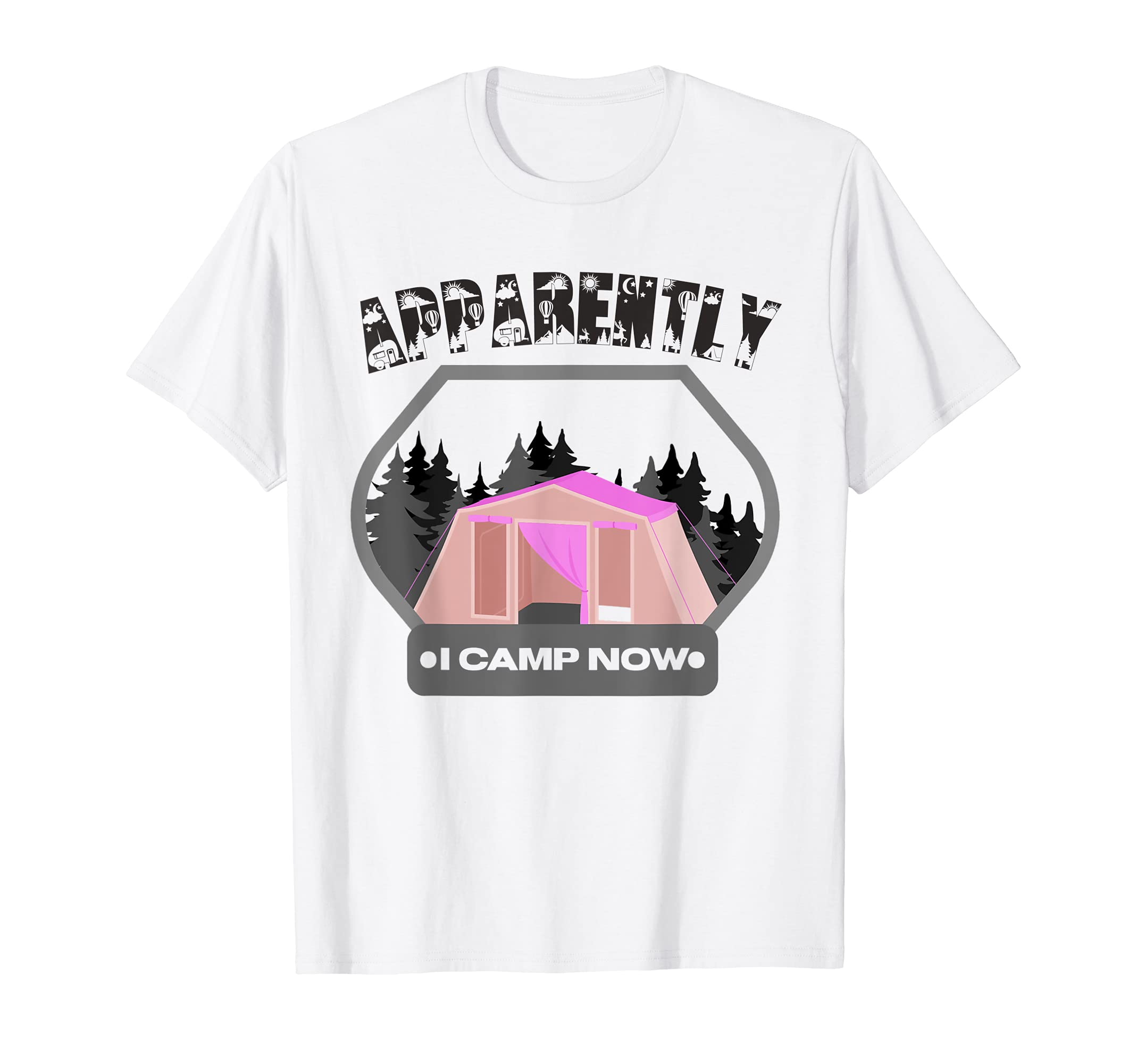 Family Camping Pink Tent New Camper Apparently I Camp Now T-Shirt