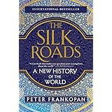 The Silk Roads: A New History of the World