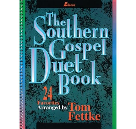 The Southern Gospel Duet Book 24 Favorites Tom Fettke 9780834191259 Amazon Com Books