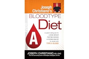 Joseph Christiano's Bloodtype Diet A: A Custom Eating Plan for Losing Weight, Fighting Disease & Staying Healthy for People with Type A Blood
