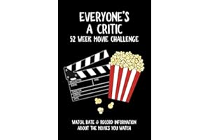 Everyone's A Critic 52 Week Movie Challenge: For Film Buffs and Casual Movie Watchers - Watch, Rate & Record Information About the Movies You Watch (Challenge Book Series)