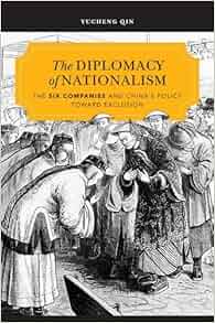 The Diplomacy Of Nationalism The Six Companies And China