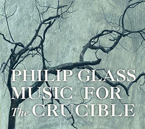 Philip Glass: The Crucible