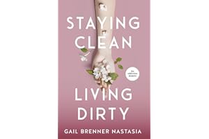 STAYING CLEAN LIVING DIRTY: An addiction memoir