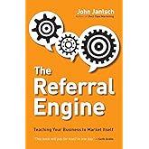 The Referral Engine: Teaching Your Business to Market Itself
