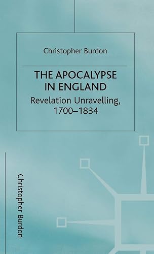 Download The Apocalypse in England: Revelation Unravelling, 1700-1834 PDF