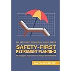 Safety-First Retirement Planning: An Integrated Approach for a Worry-Free Retirement (The Retirement Researcher Guide Series)