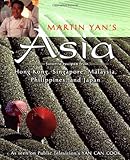 Martin Yan's Asia: Favorite Recipes from Hong Kong, Singapore, Malaysia, the Philippines, and Japan