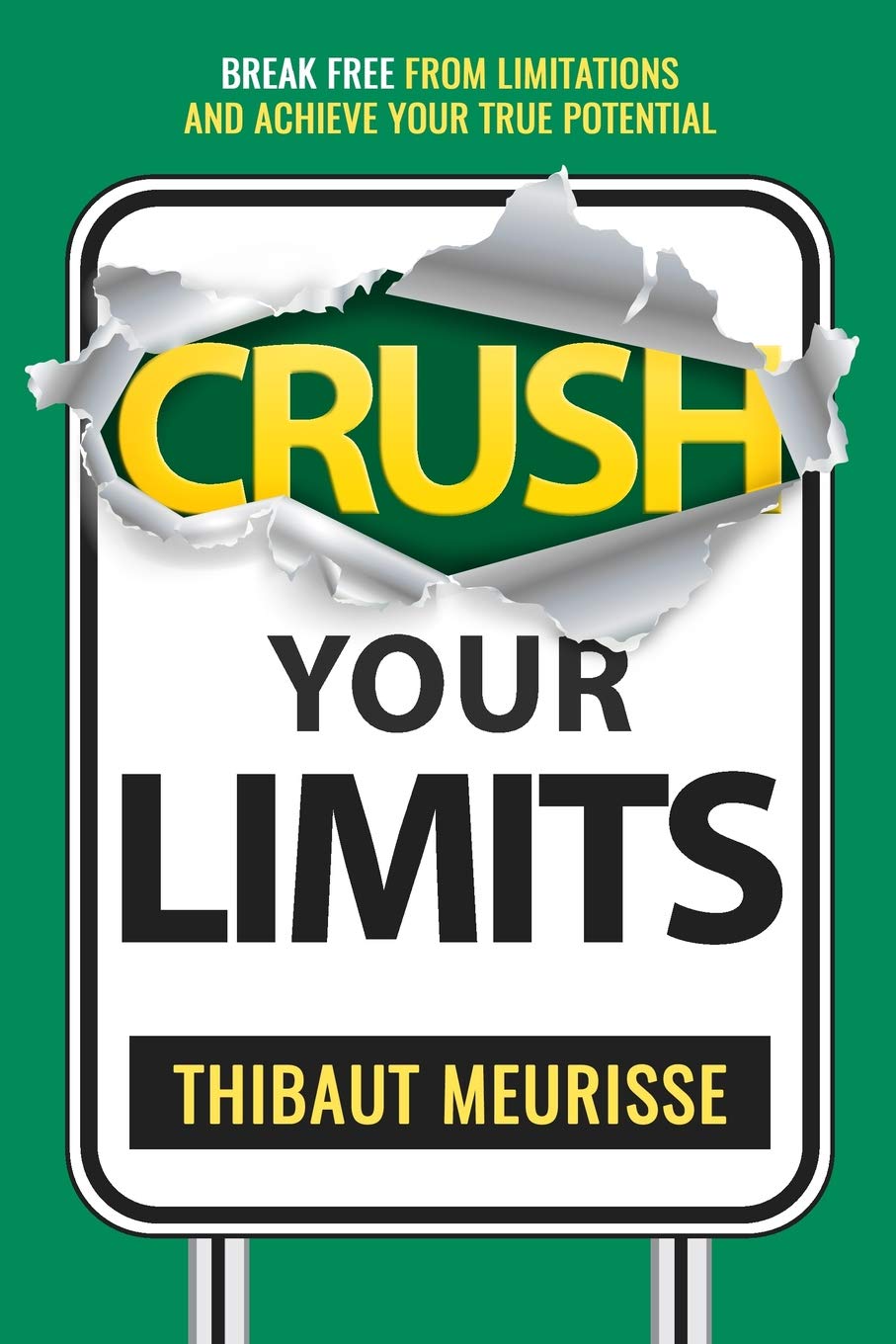 Crush Your Limits Break Free From Limitations And Achieve Your True Meurisse Thibaut Pettigrew Mike Amazon De Bucher 24 inspirational quotes about breaking your limits. amazon de