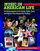 Music in American Life: An Encyclopedia of the Songs; Styles; Stars; and Stories that Shaped our Culture [4 volumes]: An Encyclopedia of the Songs; Styles; Stars; and Stories That Shaped Our Culture