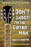 Don't Shoot! I'm the Guitar Man by Buzzy Martin