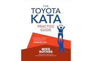 The Toyota Kata Practice Guide: Practicing Scientific Thinking Skills for Superior Results in 20 Minutes a Day