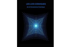 LES LOIS COSMIQUES: Par la Conscience Cosmique (French Edition)