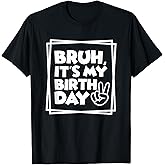 Bruh It's My Birthday, Birthday Dude, Birthday Boy, Birthday T-Shirt, Small, Black