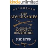 The Adversaries: A Story of Boston and Bunker Hill