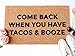 Come Back When You Have Tacos & Booze Doormat - Tacos and Booze Doormat - Fox and Clover Original