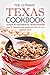 The Ultimate Texas Cookbook - Guide to Authentic Texas Foods: Over 25 Delicious Texas Recipes You Will Ever Find