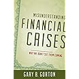 Misunderstanding Financial Crises: Why We Don't See Them Coming