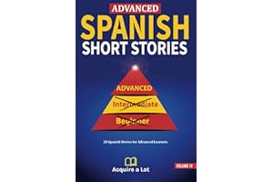 Advanced Spanish Short Stories: 20 Spanish Stories for Advanced Learners