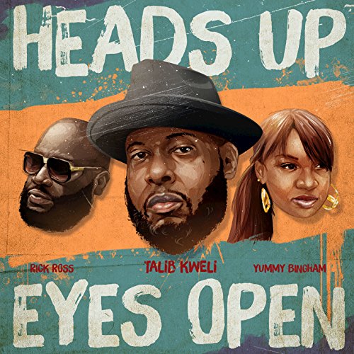 Talib Kweli - Heads Up Eyes Open ft. Rick Ross & Yummy Bingham
