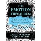 The Emotion Thesaurus: A Writer's Guide to Character Expression