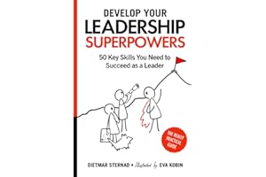 Develop Your Leadership Superpowers: 50 Key Skills You Need to Succeed as a Leader
