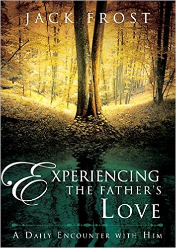 Experiencing The Fathers Love A Daily Encounter With Him - 